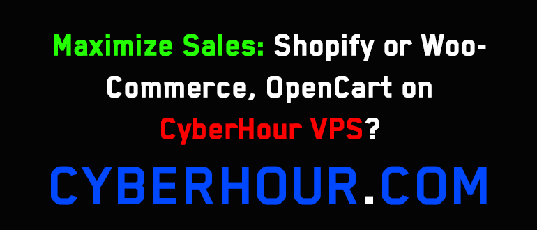 Maximize Sales: Shopify or WooCommerce, OpenCart on CyberHour VPS?